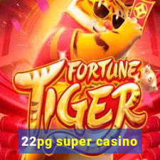 22pg super casino